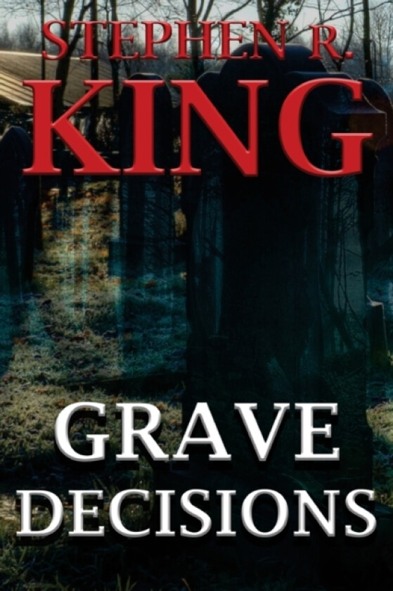 Grave Decisions av Stephen R King (Paperback)