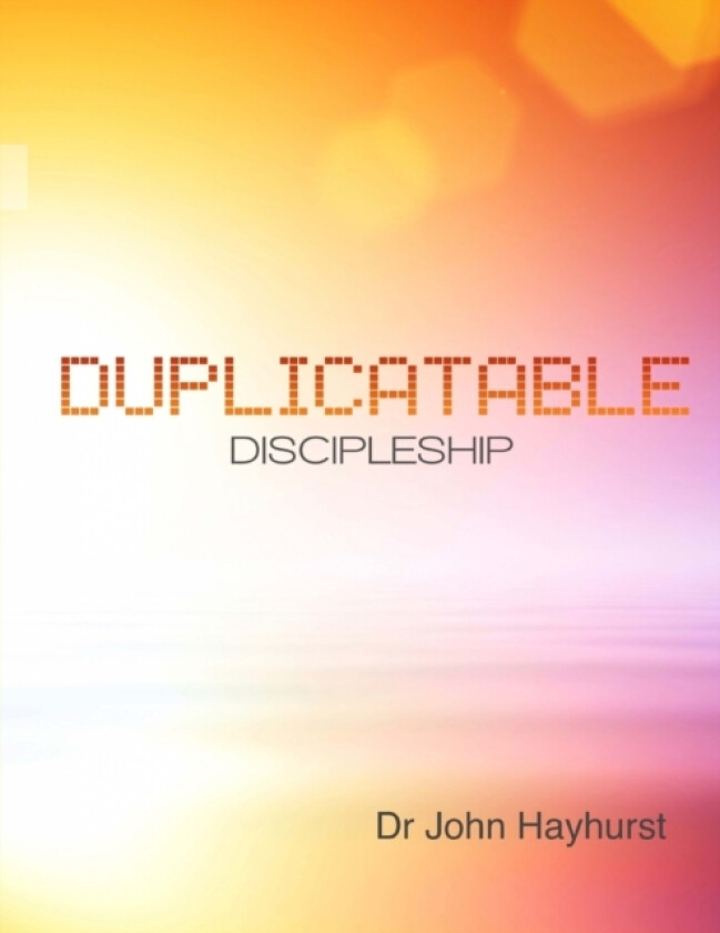 Duplicatable Discipleship av John D Hayhurst (Paperback)