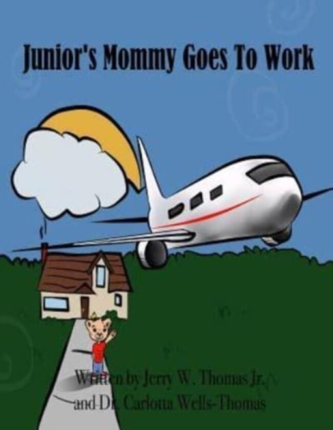 Junior's Mommy Goes To Work av Carlotta Wells-Thomas, Jerry W Jr Thomas (Paperback)