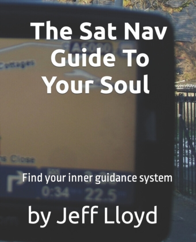 The Sat Nav guide to your soul av Jeff Lloyd (Paperback)