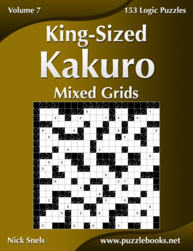 King-Sized Kakuro Mixed Grids - Volume 7 - 153 Logic Puzzles av Nick Snels (Paperback)