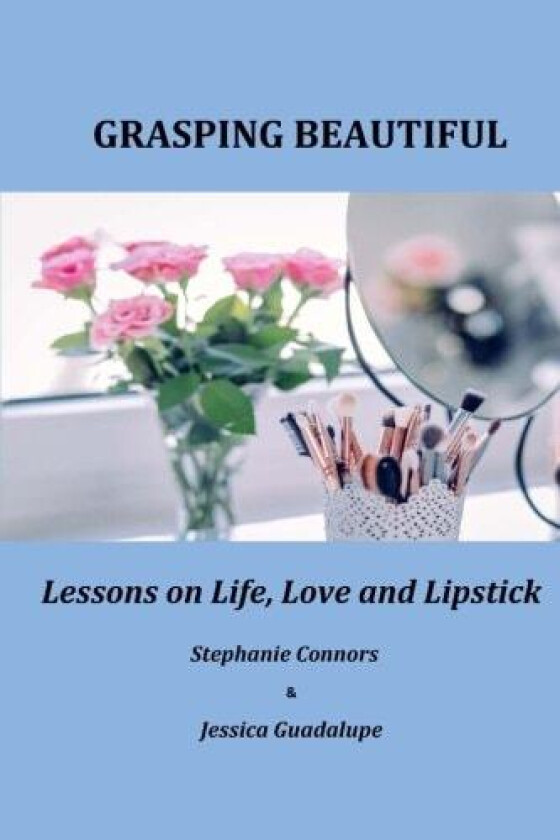 Grasping Beautiful av Jessica Guadalupe, Stephanie Connors (Paperback)