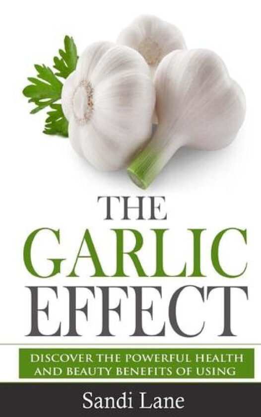 The Garlic Effect av Sandi Lane (Paperback)