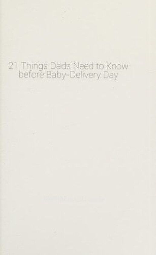 21 Things Dads Need to Know before Baby-Delivery Day av Nicholas Gartside (Paperback)