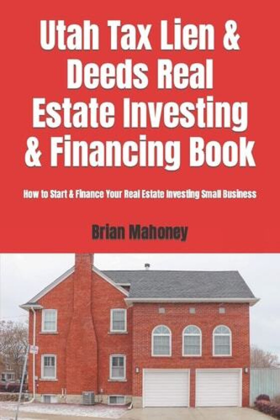 Utah Tax Lien & Deeds Real Estate Investing & Financing Book av Brian Mahoney (Paperback)