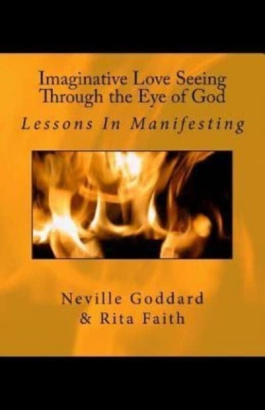 Imaginative Love Seeing Through the Eye of God av Neville Goddard, Rita Faith (Paperback)