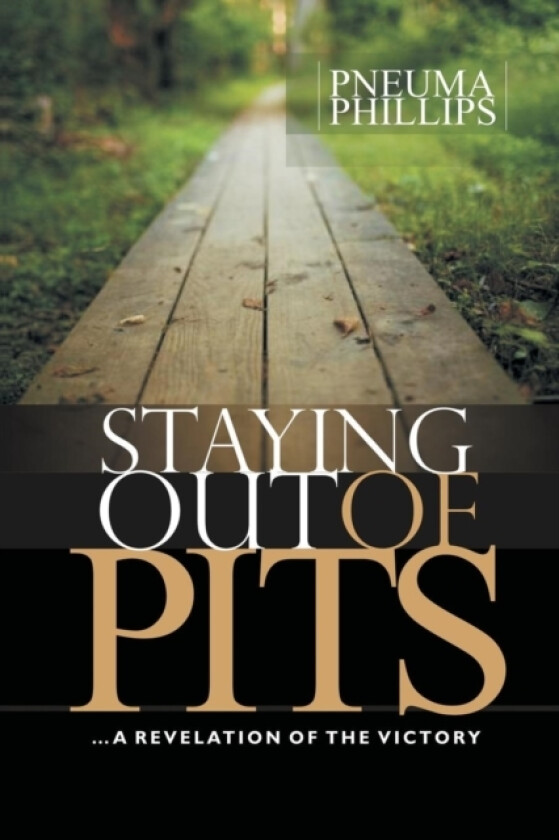 Staying Out of Pits av Pneuma Phillips (Paperback)