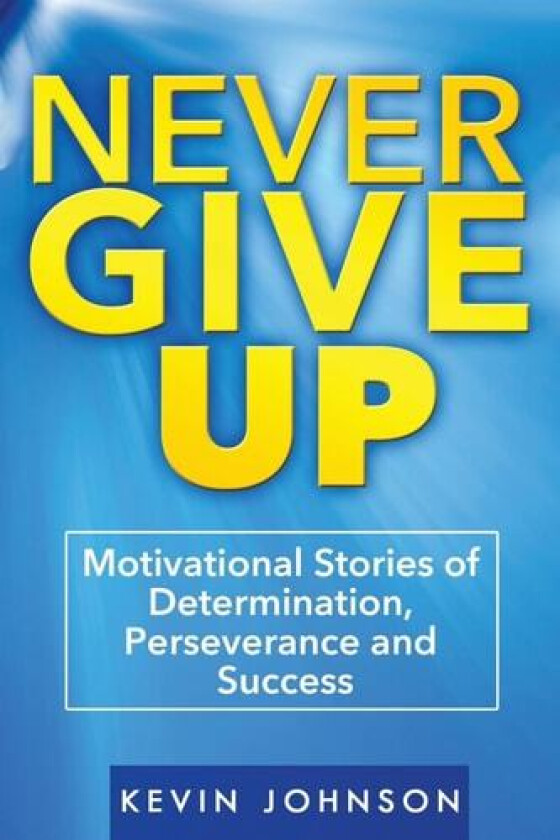 Never Give Up av Kevin Johnson (Paperback)