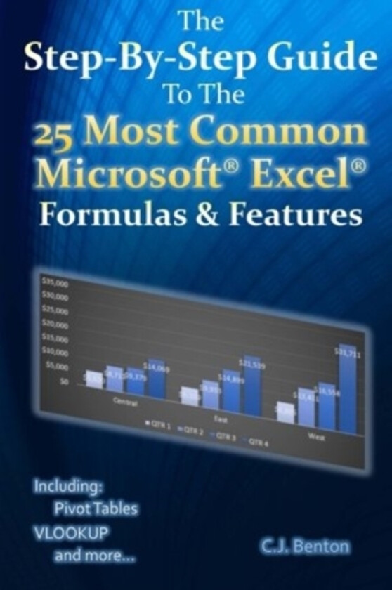 The Step-By-Step Guide To The 25 Most Common Microsoft Excel Formulas & Features av C J Benton (Paperback)