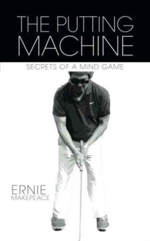 The Putting Machine av Ernie Makepeace (Paperback)
