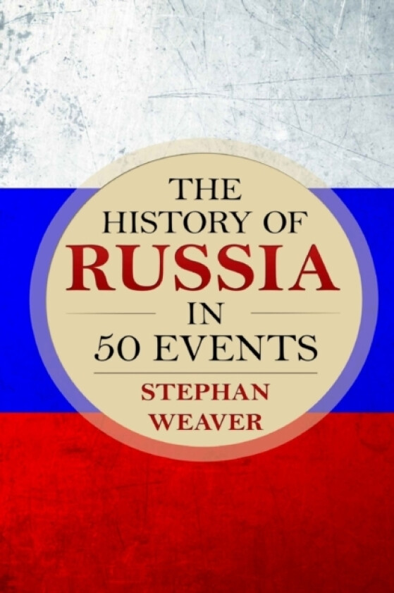 The History of Russia in 50 Events av Stephan Weaver (Paperback)