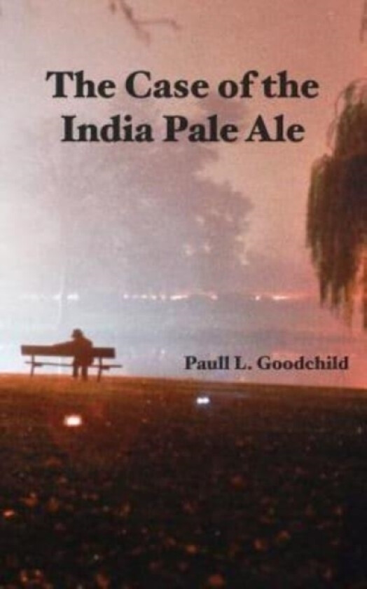 The Case of the India Pale Ale av Paull L Goodchild (Paperback)