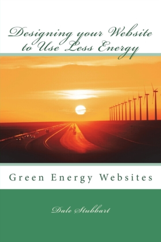 Designing your Website to Use Less Energy av Dale Stubbart (Paperback)