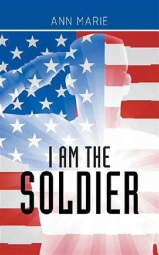 I Am the Soldier av Ann Marie (Paperback)
