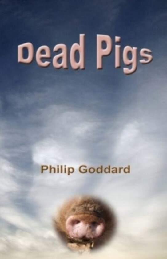 Dead Pigs av Philip Goddard (Paperback)