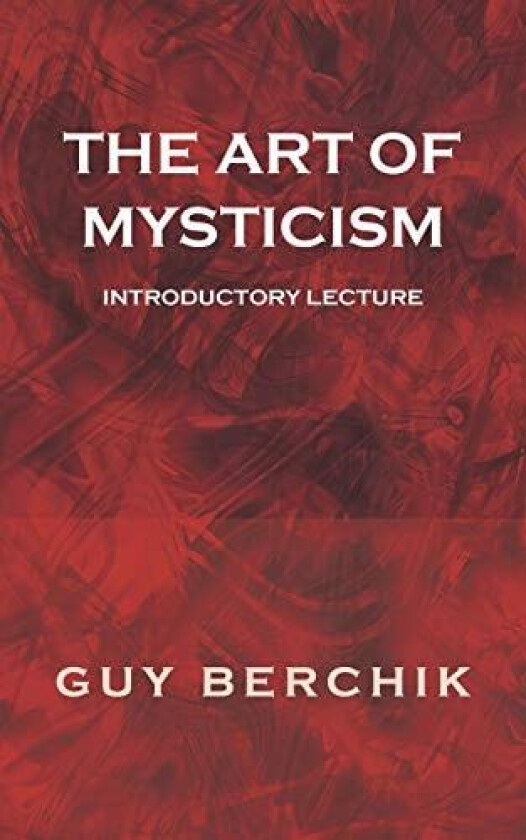 The Art of Mysticism: Introductory Lecture av Guy Berchik (Paperback)