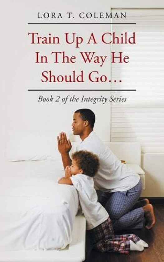 Train Up A Child In The Way He Should Go... av Lora T Coleman (Paperback)