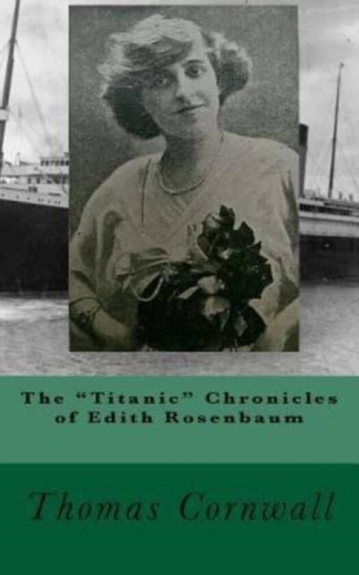 The "Titanic" Chronicles of Edith Rosenbaum av Thomas Cornwall (Paperback)