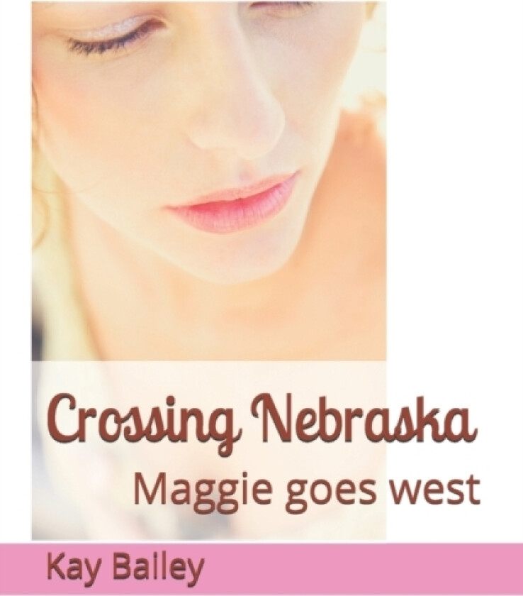Crossing Nebraska av Kay Bailey (Paperback)