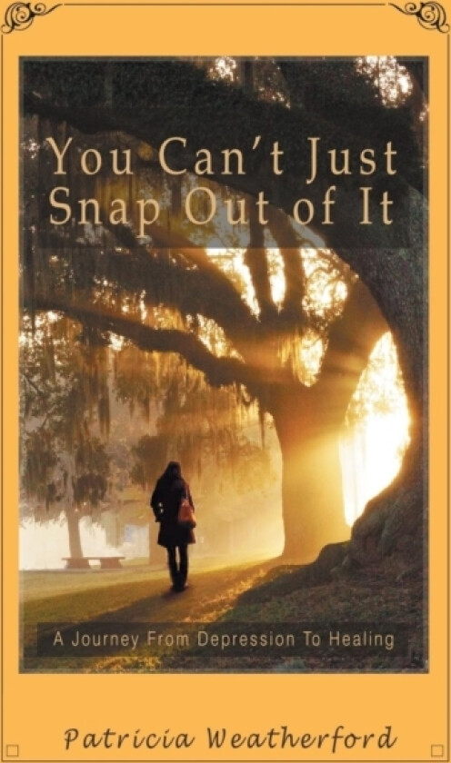 You Can't Just Snap out of It av Patricia Weatherford (Paperback)
