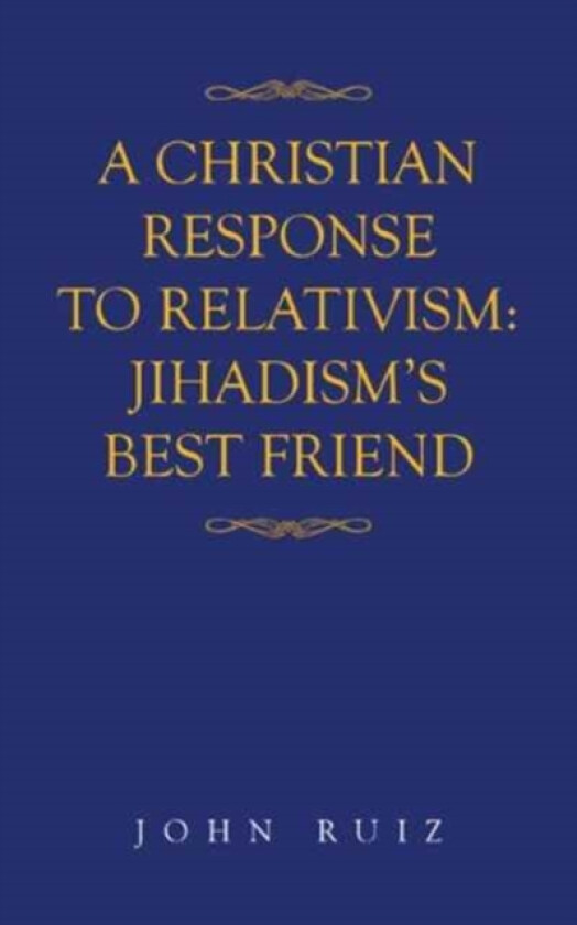 A Christian Response to Relativism av John Ruiz (Paperback)