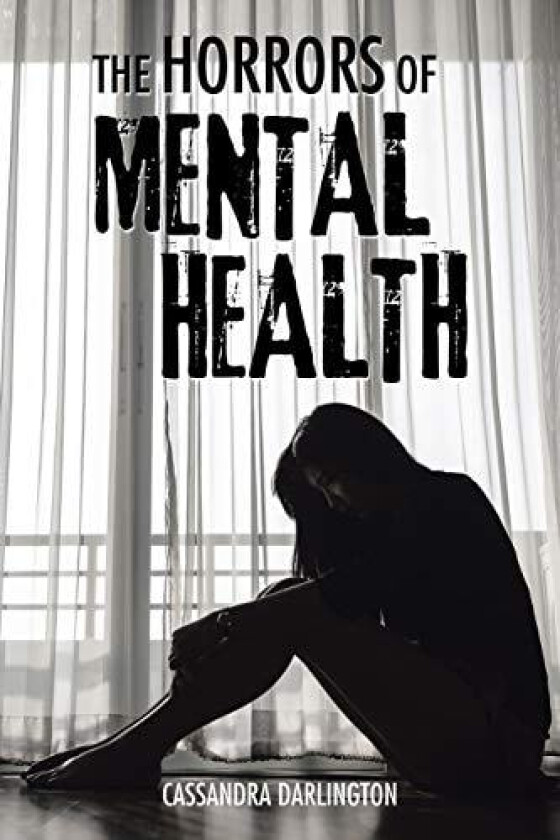 The Horrors of Mental Health av Cassandra Darlington (Paperback)
