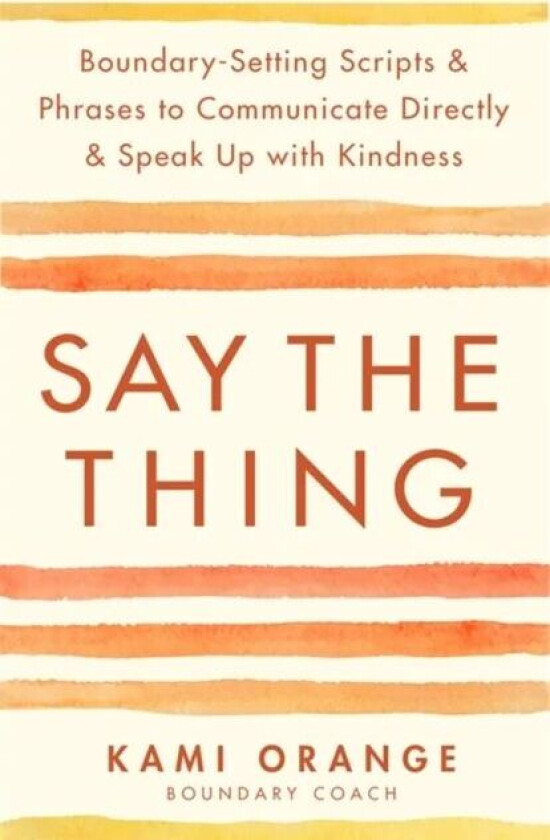 Say the Thing av Kami Orange