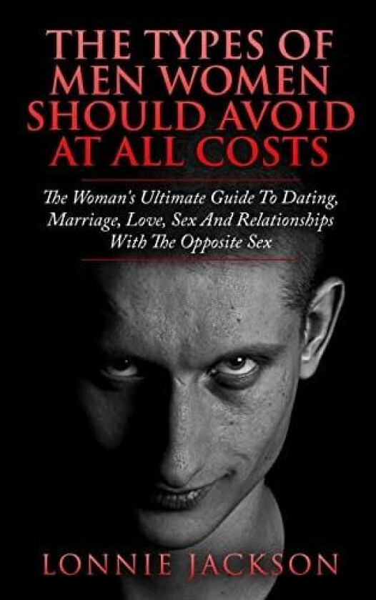 The Types Of Men Women Should Avoid At All Costs av Lonnie Jackson (Paperback)