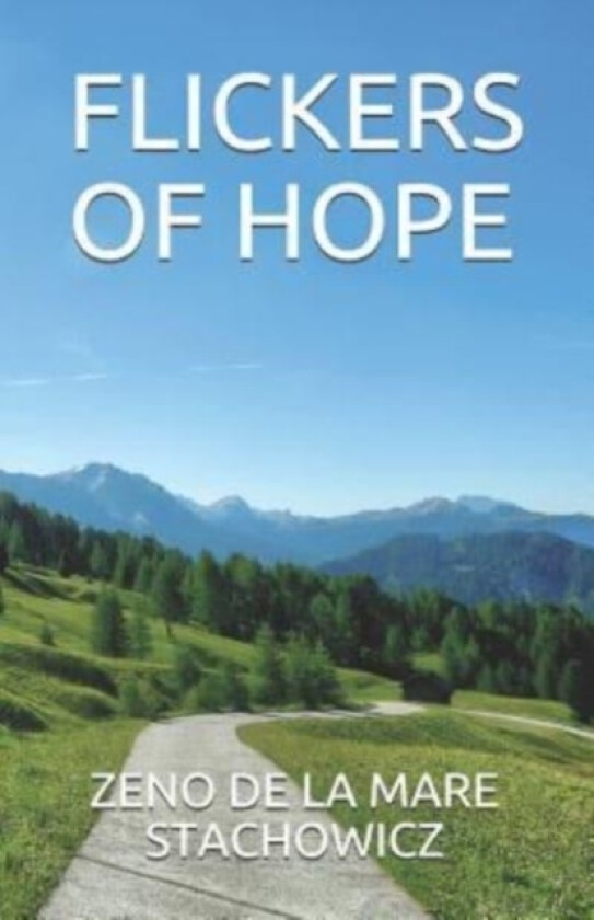 Flickers of Hope av Zeno de la Mare Stachowicz (Paperback)