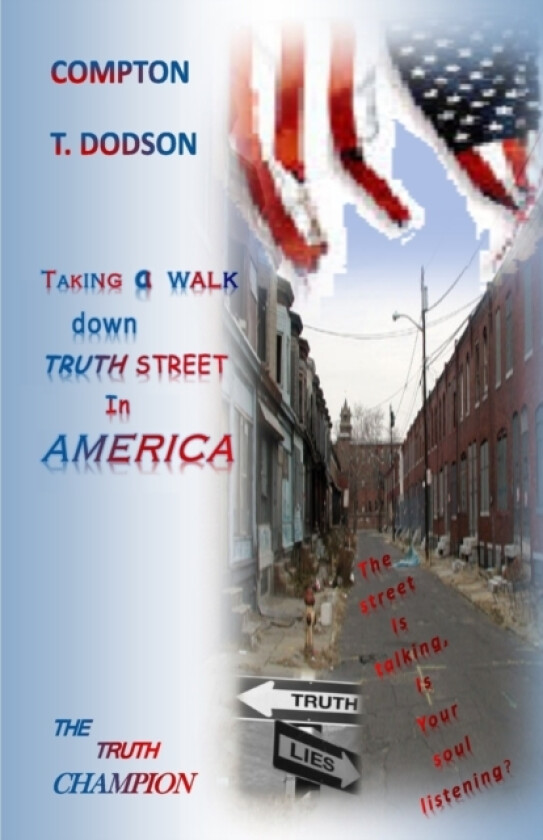 Taking a walk down truth street in America av Compton T Dodson (Paperback)