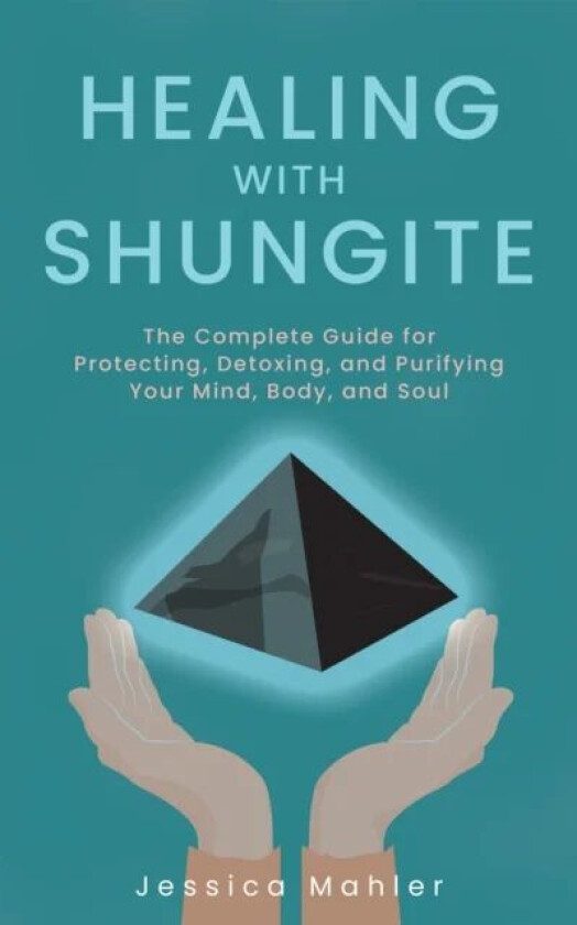 Healing With Shungite av Jessica Mahler