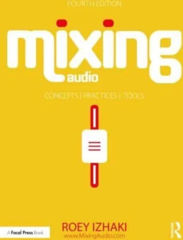 Mixing Audio av Roey Izhaki