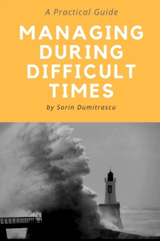 Managing During Difficult Times av Sorin Dumitrascu (Paperback)