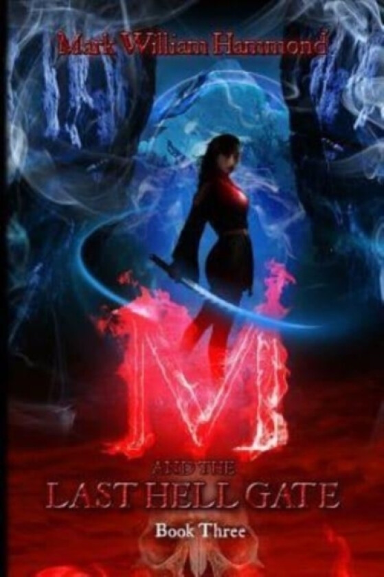 M and the Last Hell Gate av Mark William Hammond (Paperback)