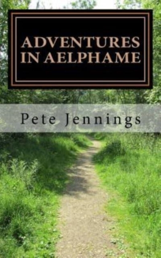 Adventures in Aelphame av Pete Jennings (Paperback)