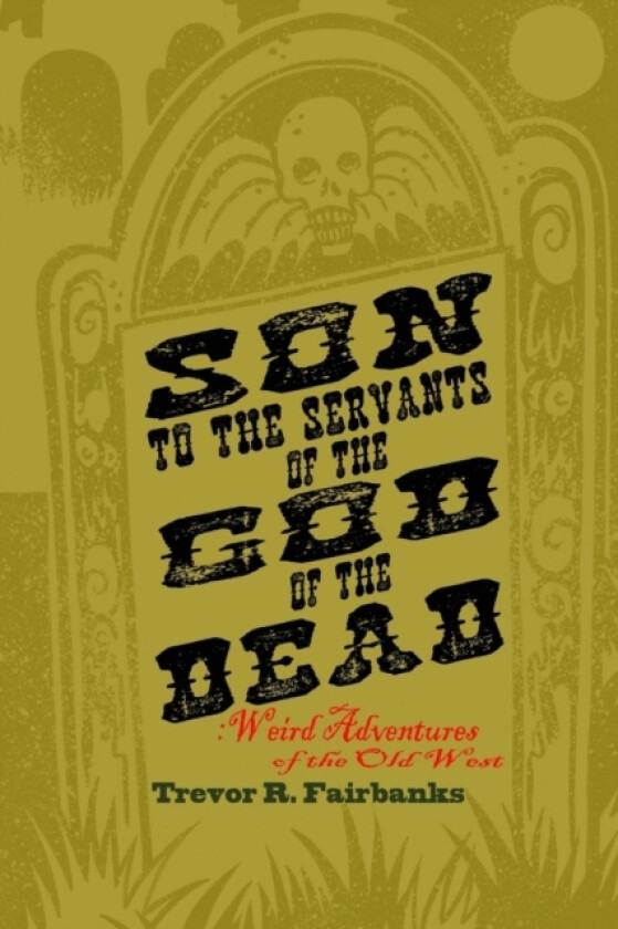Son to the Servants of the God of the Dead av Trevor R Fairbanks (Paperback)