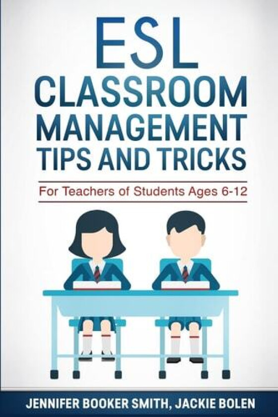 ESL Classroom Management Tips and Tricks av Jackie Bolen, Jennifer Booker Smith (Paperback)