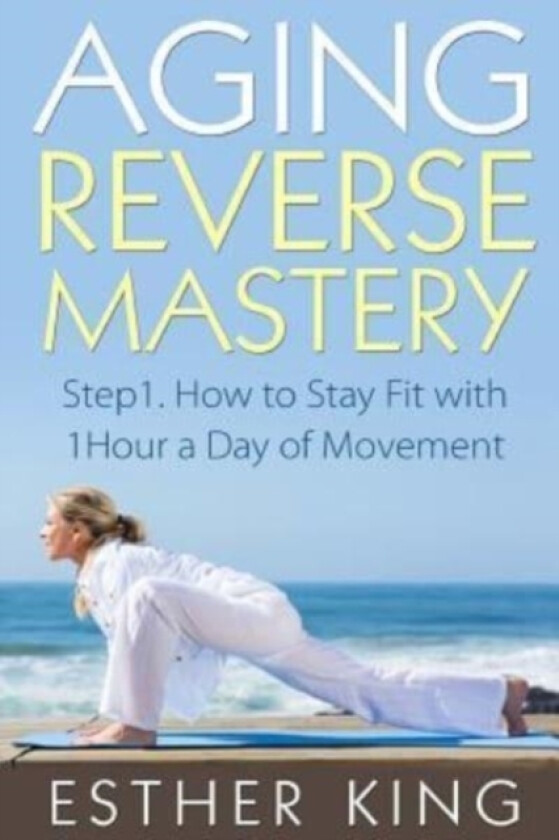 Aging Reverse Mastery 1 av Esther King (Paperback)