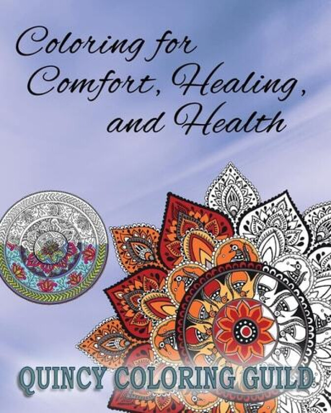 Coloring for Comfort, Healing and Health av Quincy Coloring Guild (Paperback)