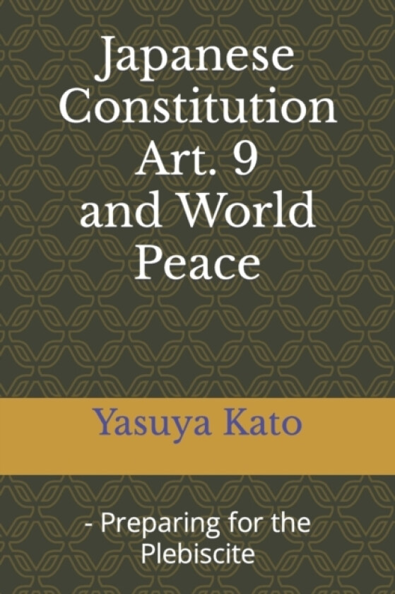 Japanese Constitution Art. 9 and World Peace av Yasuya Kato (Paperback)