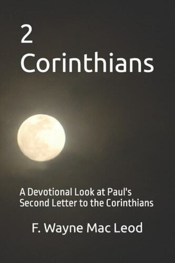 2 Corinthians: A Devotional Look at Paul's Second Letter to the Corinthians (Light To My Path New Testament Commentaries) av F. Wayne Mac Leod (Paperback)