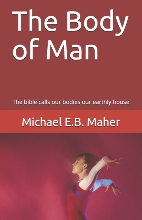 The Body of Man av Michael E B Maher (Paperback)