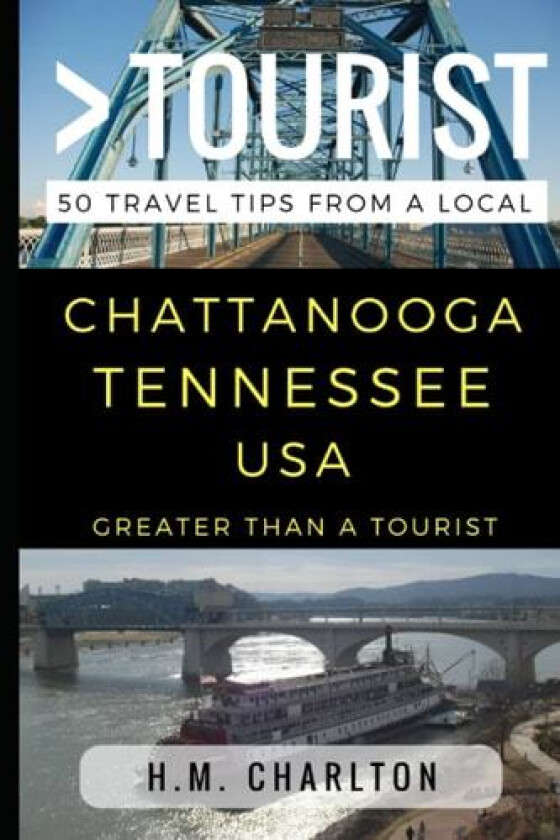 Greater Than a Tourist – Chattanooga Tennessee United States: 50 Travel Tips from a Local (Greater Than a Tourist Tennessee) av H.M. Charlton, Greater Than a Tourist (Paperback)