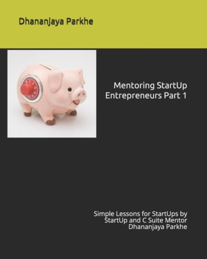 Mentoring StartUp Entrepreneurs Part 1 av Dhananjaya Parkhe (Paperback)
