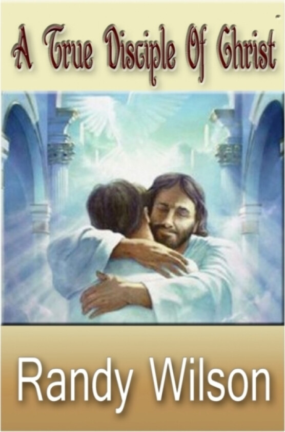 A True Disciple Of Christ av Randy Wilson (Paperback)