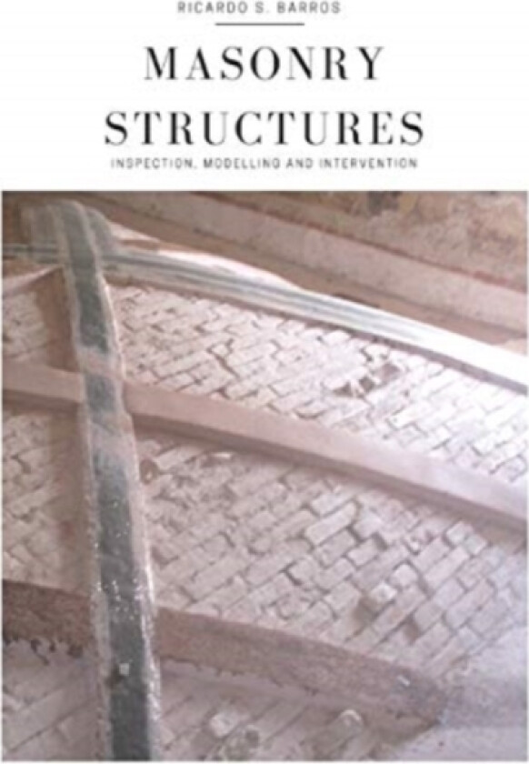 Masonry Structures - Inspection, Modelling and Intervention av Ricardo Barros (Paperback)