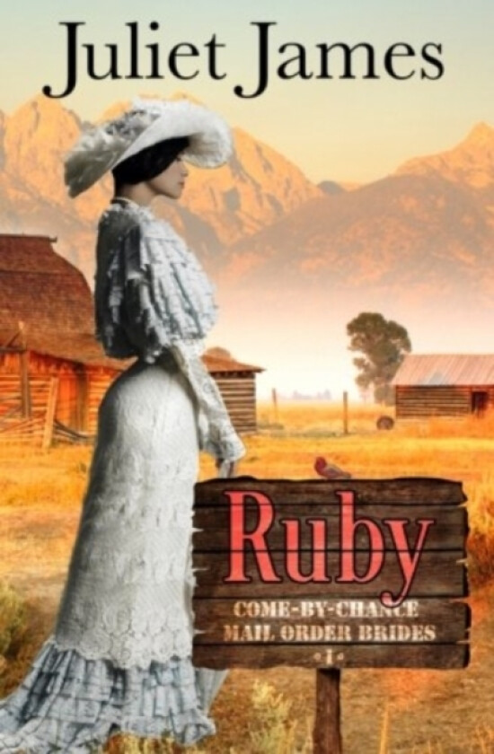 Ruby - Book 1 Come By Chance Mail Order Brides av Juliet James (Paperback)