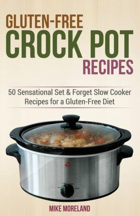 Gluten-Free Crock Pot Recipes av Mike Moreland (Paperback)