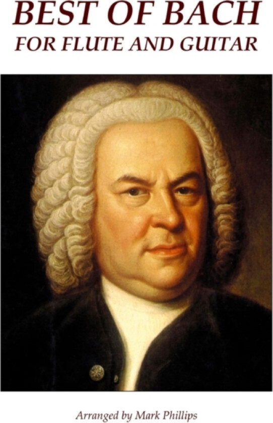 Best of Bach for Flute and Guitar av Mark Dr Phillips, Johann Sebastian Bach (Paperback)