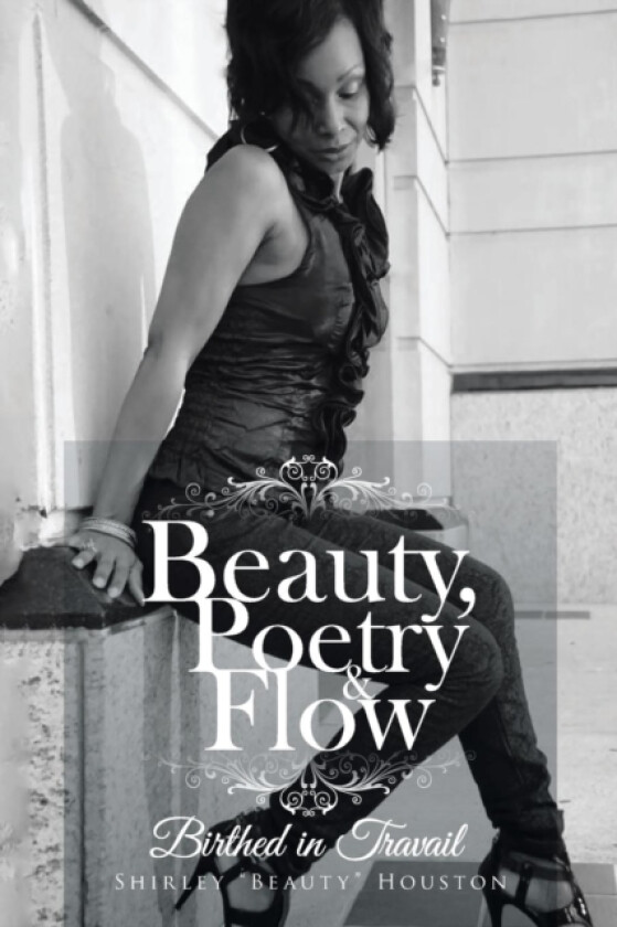 Beauty, Poetry & Flow av Shirley Beauty Houston (Paperback)